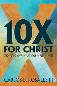 portada 10x for Christ: Discovering Your 10x Lifestyle in Jesus Christ (en Inglés)