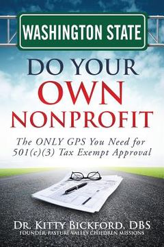 portada Washington State Do Your Own Nonprofit: The ONLY GPS You Need for 501c3 Tax Exempt Approval