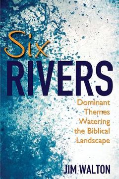 portada Six Rivers: Dominant Themes Watering the Biblical Landscape (en Inglés)