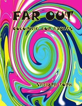 portada Far Out!!: Coloring for Adults (en Inglés)
