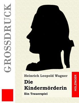 portada Die Kindermörderin (Großdruck): Ein Trauerspiel (in German)
