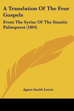 portada a translation of the four gospels: from the syriac of the sinaitic palimpsest (1894) (en Inglés)