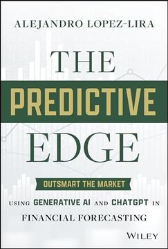portada The Predictive Edge: Outsmart the Market Using Generative AI and ChatGPT in Financial Forecasting (en Inglés)