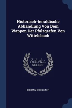 portada Historisch-heraldische Abhandlung Von Dem Wappen Der Pfalzgrafen Von Wittelsbach