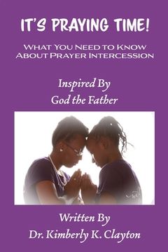 portada It's Praying Time: What You Need to Know About Prayer Intercession (en Inglés)