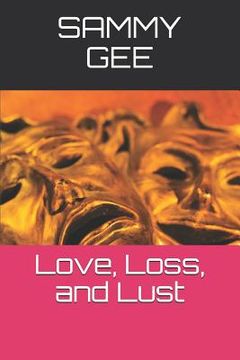 portada Love, Loss, and Lust (en Inglés)