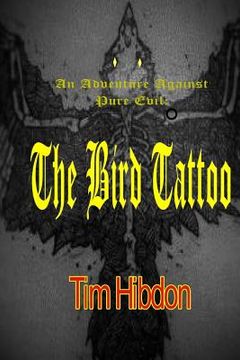 portada The Bird Tattoo: An Adventure Against Pure Evil (in English)