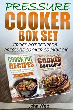 portada Pressure Cooker: Pressure Cooker Box Set - Crock Pot Recipes & Pressure Cooker Cookbook (en Inglés)