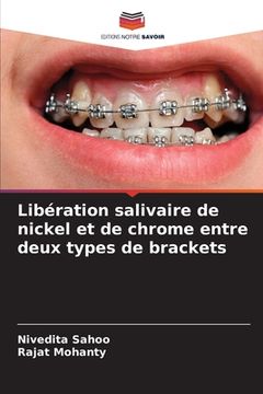 portada Libération salivaire de nickel et de chrome entre deux types de brackets (en Francés)