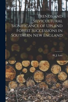 portada Trends and Silvicultural Significance of Upland Forest Successions in Southern New England (in English)