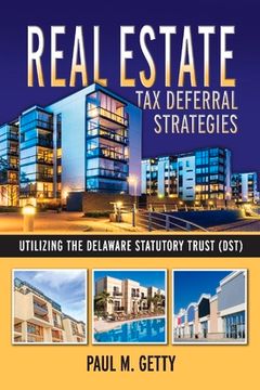 portada Real Estate Tax Deferral Strategies Utilizing the Delaware Statutory Trust (Dst): Volume 1 (en Inglés)