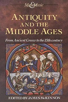 portada Antiquity and the Middle Ages: From Ancient Greece to the 15Th Century (Man & Music) (en Inglés)