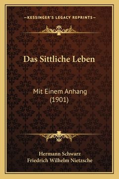 portada Das Sittliche Leben: Mit Einem Anhang (1901) (in German)