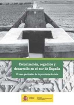 portada Colonización, regadíos y desarrollo en el sur de España: El caso particular de la provincia de Jaén