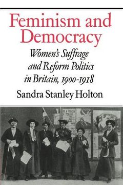 portada Feminism and Democracy: Women's Suffrage and Reform Politics in Britain, 1900-1918 (en Inglés)