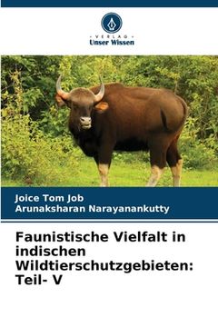 portada Faunistische Vielfalt in indischen Wildtierschutzgebieten: Teil- V (en Alemán)