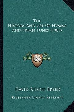 portada the history and use of hymns and hymn tunes (1903) (in English)