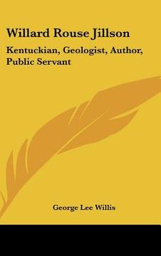 portada willard rouse jillson: kentuckian, geologist, author, public servant