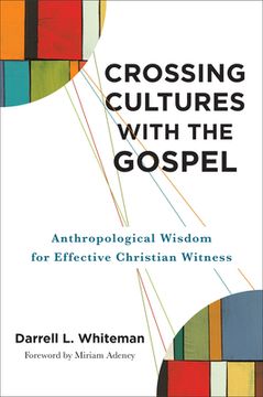 portada Crossing Cultures with the Gospel: Anthropological Wisdom for Effective Christian Witness (en Inglés)