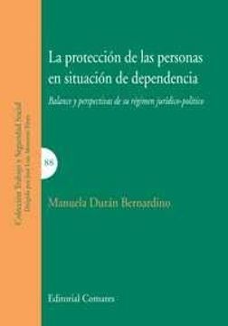 portada La Protección de las Personas en Situación de Dependencia: Balance y Perspectivas de su Régimen Jurídico-Político (in Spanish)