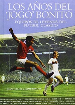 portada Los Años del 'jogo' Bonito: Equipos de Leyenda del Fútbol Clásico (in Spanish)