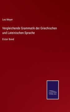 portada Vergleichende Grammatik der Griechischen und Lateinischen Sprache: Erster Band (en Alemán)