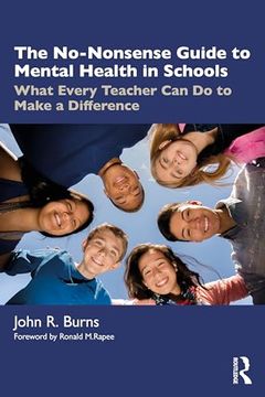portada The No-Nonsense Guide to Mental Health in Schools: What Every Teacher can do to Make a Difference (en Inglés)