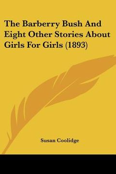 portada the barberry bush and eight other stories about girls for girls (1893) (en Inglés)
