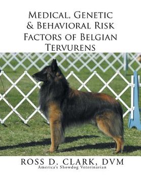 portada Medical, Genetic & Behavioral Risk Factors of Belgian Tervurens (en Inglés)