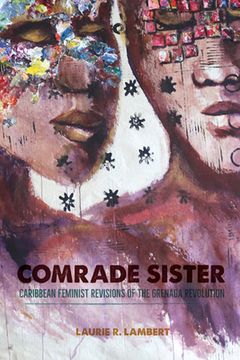 portada Comrade Sister: Caribbean Feminist Revisions Of The Grenada Revolution (new World Studies) (en Inglés)