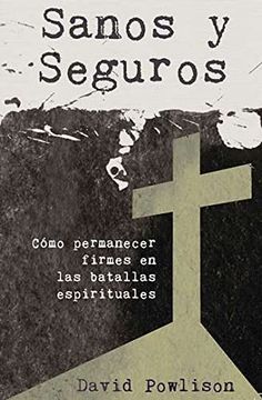 portada Sanos y Seguros - Cómo Permanecer Firmes en las Batallas Espirituales