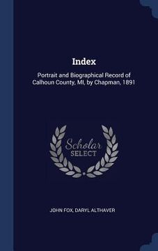 portada Index: Portrait and Biographical Record of Calhoun County, MI, by Chapman, 1891