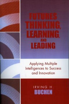 portada futures thinking, learning, and leading: applying multiple intelligences to success and innovation (en Inglés)