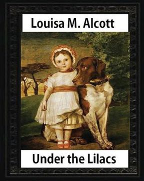 portada Under the Lilacs (1878), by Louisa M. Alcott children's novel - illustrated: Louisa May Alcott (en Inglés)
