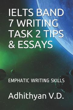 portada Ielts Band 7 Writing Task 2 Tips & Essays: Emphatic Writing Skills (in English)