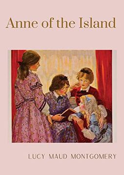 portada Anne of the Island: The Third Book in the Anne of Green Gables Series, Written by Lucy Maud Montgomery About Anne Shirley (3) (in English)