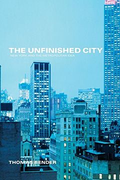 portada The Unfinished City: New York and the Metropolitan Idea (en Inglés)
