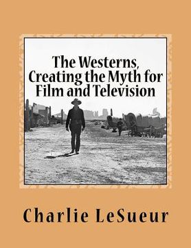 portada The Westerns: Creating the Myth for Film and Television: Short Shots # 1 (in English)