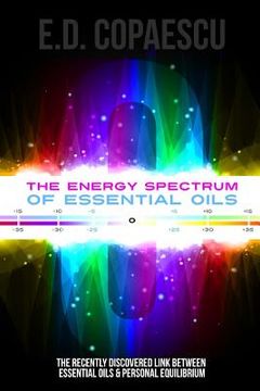 portada The Energy Spectrum: The New Link Between Well-Being and Essential Oils (en Inglés)
