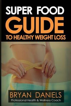 portada super food guide to healthy wieght loss (in English)