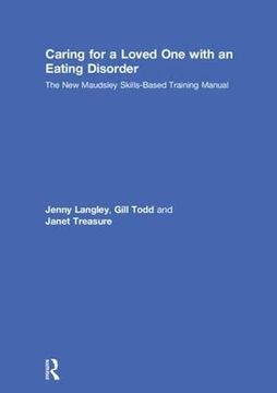 portada Caring for a Loved one With an Eating Disorder: The new Maudsley Skills-Based Training Manual 