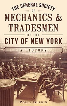 portada The General Society of Mechanics & Tradesmen of the City of New York: A History (in English)