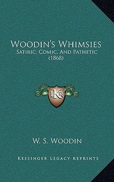 portada woodin's whimsies: satiric, comic, and pathetic (1868) (en Inglés)