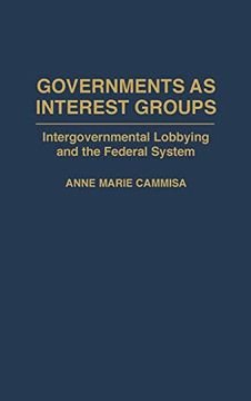 portada Governments as Interest Groups: Intergovernmental Lobbying and the Federal System (in English)