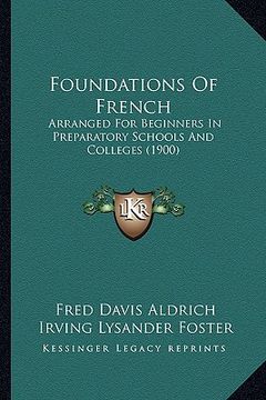 portada foundations of french: arranged for beginners in preparatory schools and colleges (1900) (en Inglés)