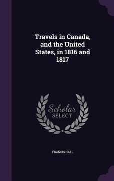 portada Travels in Canada, and the United States, in 1816 and 1817