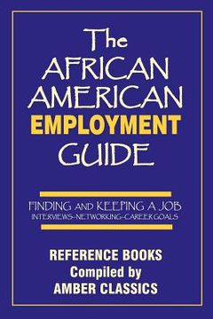 portada the african american employment guide: finding and keeping a job: interviews - networking - career goals (in English)