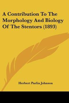 portada a contribution to the morphology and biology of the stentors (1893)