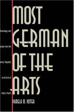 portada Most German of the Arts: Musicology and Society From the Weimar Republic to the end of Hitlers Reich 