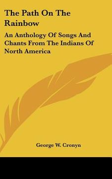 portada the path on the rainbow: an anthology of songs and chants from the indians of north america